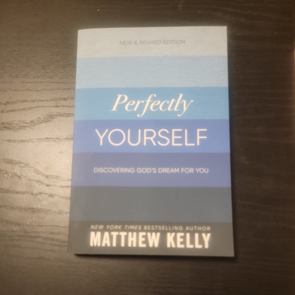Perfectly Yourself Matthew Kelly Discovering God's Dream for You Revised Edition